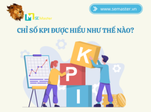 Chỉ số KPI được hiểu như thế nào?
